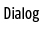 Dialog